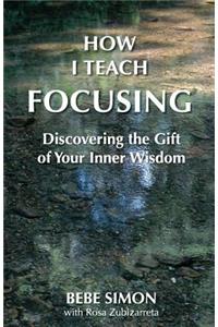 How I Teach Focusing