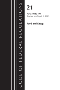 Code of Federal Regulations, Title 21 Food and Drugs 300-499, 2023