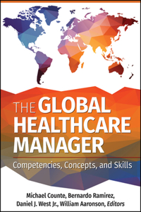 Global Healthcare Manager: Competencies, Concepts, and Skills