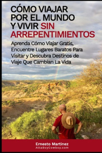 Cómo viajar por el mundo y vivir sin arrepentimientos.