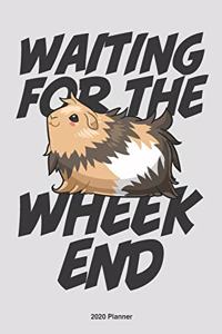 Waiting for the wheekend Guinea Pig 2020 Weekly Planner