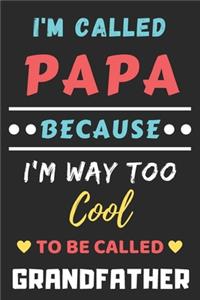 I'm Called Papa Because I'm Way Too Cool To Be Called Grandfather