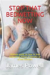Stop That Bedwetting Now