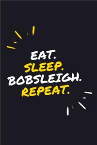 Eat. Sleep. Bobsleigh. Repeat.: 6" x 9" 110 Page Lined Journal / Blank Lined Journal For kids, ramen, student, school, women, girls, boys, men, waifu, birthday: Lined Notebook / Jo