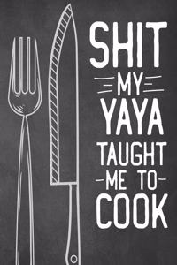 Shit My Yaya Taught Me To Cook