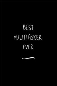 Best Multitasker. Ever