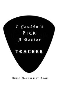 I Couldn't Pick a Better Teacher