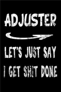 Adjuster Let's Just Say I Get Shit Done