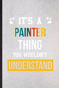 It's a Painter Thing You Wouldn't Understand