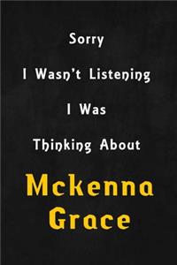 Sorry I wasn't listening, I was thinking about Mckenna Grace