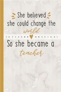 She Believed She Could Change The World So She Became A Teacher