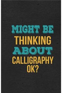 Might Be Thinking About Calligraphy Ok? A5 Lined Notebook