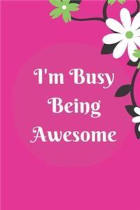 I'm Busy Being Awesome