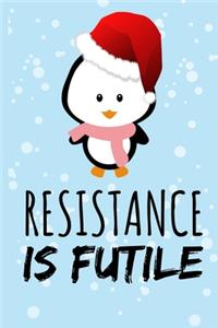 Resistance Is Futile