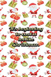 Its Beginning To Cost A Lot Like Christmas