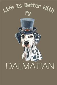 Life is Better with My Dalmatian