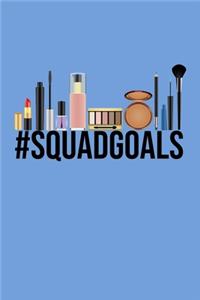 Hashtag Squad Goals #SquadGoals Makeup Meme Notebook