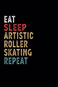 Eat Sleep Artistic Roller Skating Repeat Funny Sport Gift Idea
