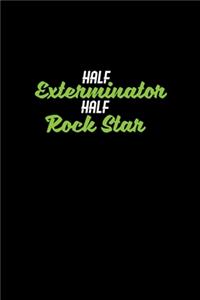 Half exterminator half rock star
