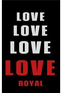 Love Love Love LOVE Royal