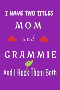 I Have Two Titles Mom And Grammie And I Rock Them Both