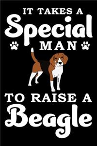 It Takes A Special Man To Raise A Beagle