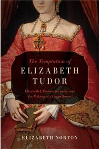 The Temptation of Elizabeth Tudor