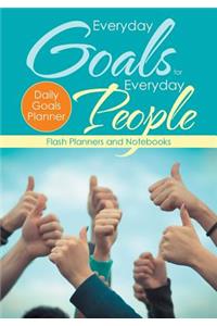 Everyday Goals for Everyday People. Daily Goals Planner.
