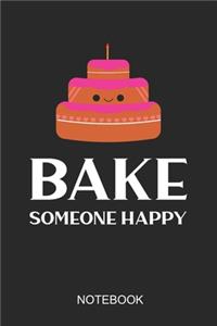 Bake Someone Happy Notebook