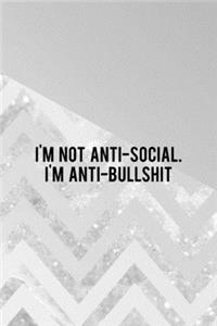 I'm Not Anti-social. I'm Anti-bullshit