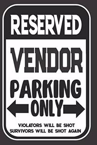 Reserved Vendor Parking Only. Violators Will Be Shot. Survivors Will Be Shot Again