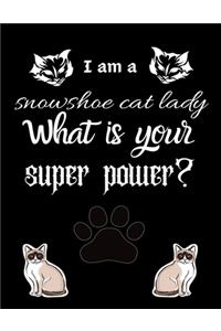 I am a snowshoe cat lady What is your super power?