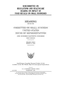 Subcommittee on Regulations and Healthcare hearing on impact of food recalls on small businesses