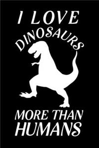 I love Dinosaurs more than humans