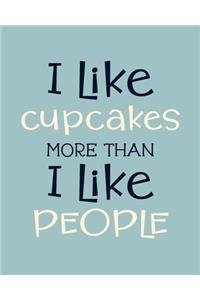 I Like Cupcakes More Than I Like People