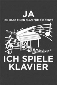 Ja, ich habe einen Plan für die Rente. Ich spiele Klavier