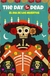 The Day of the Dead El Dia Del Los Muertos