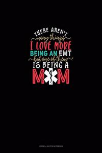 There Aren't Many Things I Love More Being An EMT But One Of Them Is Being A Mom