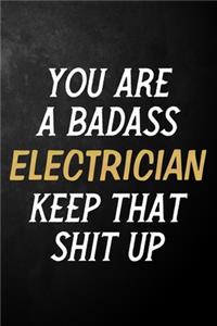 You Are A Badass Electrician Keep That Shit Up