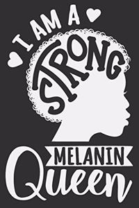 I Am A Strong Melanin Queen: Black girl journals for women, melanin and educated, boujee birthday gift, black girls gifts 6x9 Journal Gift Notebook with 125 Lined Pages