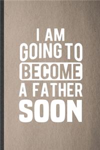 I Am Going to Become a Father Soon