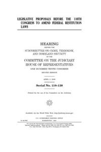 Legislative proposals before the 110th Congress to amend federal restitution laws