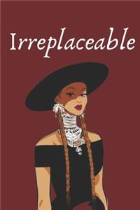 Irreplaceable