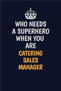 Who Needs A Superhero When You Are Catering Sales Manager