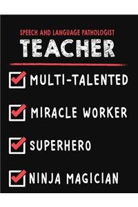 Speech and Language Pathologist Teacher Multi-Talented Miracle Worker Superhero Ninja Magician