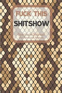 Fuck This Shit Show Gratitude Journal For Tired Ass Women