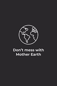 Dont mess with Mother Earth