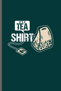 It's TEA Shirt
