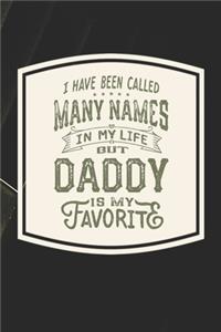 I Have Been Called Many s In My Life But Daddy Is My Favorite