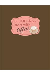 Good Days Start With Coffee!